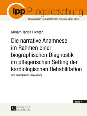 cover image of Die narrative Anamnese im Rahmen einer biographischen Diagnostik im pflegerischen Setting der kardiologischen Rehabilitation